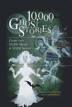 Spiral-bound 10,000 Ghost Stories: Create Over 10,000 Ghosts and 10,000 Stories Book