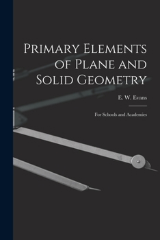Paperback Primary Elements of Plane and Solid Geometry: for Schools and Academies Book
