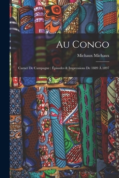 Paperback Au Congo: Carnet De Campagne: Épisodes & Impressions De 1889 À 1897 [French] Book