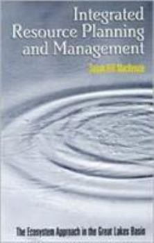 Paperback Integrated Resource Planning and Management: The Ecosystem Approach in the Great Lakes Basin Book