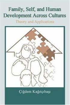 Family, Self, and Human Development Across Cultures: Theory and Applications - Book  of the Psychology Press & Routledge Classic Editions