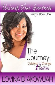 Paperback Unleash Your Greatness: The Journey: Catalyst to Change (Volume 1) Book