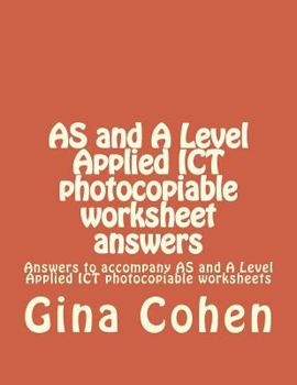 Paperback AS and A Level Applied ICT photocopiable worksheet answers: Answers to accompany AS and A Level Applied ICT photocopiable worksheets Book