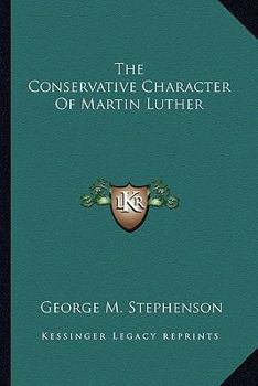 The Conservative Character of Martin Luther (Classic Reprint)