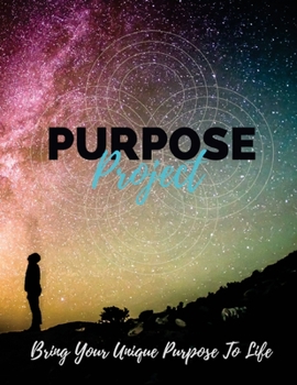 Paperback Purpose Project: Bring Your Unique Purpose To Life Book