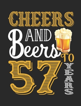 Paperback Cheers And Beers To 57 Years: Retro Style funny birthday gift, 57th Birthday Journal / Notebook / Diary / Appreciation Gift / Unique 57 Year ... Alt Book