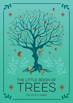 Hardcover The Little Book of Trees: An Introduction to the Folklore, Magic, and Mysticism of Trees Book