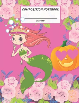 Paperback Composition Notebook: Halloween Mermaid and Jack O Lantern, Pumpkin, Heart, Flower, Wide Ruled paper Notebook, Notes Taking, Basic Lines Jou Book