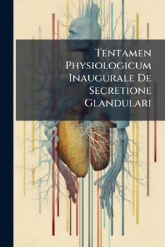 Paperback Tentamen Physiologicum Inaugurale De Secretione Glandulari Book