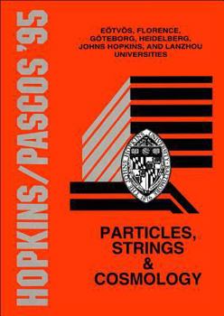 Hardcover Particles, Strings and Cosmology - Proceedings of the John Hopkins Workshop on Current Problems in Particle Theory 19 and the Pascos Interdisciplinary Book