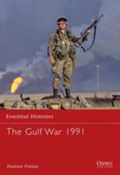The Gulf War 1991 (Essential Histories) - Book #55 of the Osprey Essential Histories