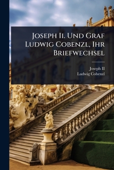 Paperback Joseph Ii. Und Graf Ludwig Cobenzl, Ihr Briefwechsel [German] Book