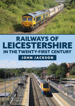 Paperback Railways of Leicestershire in the Twenty-first Century Book