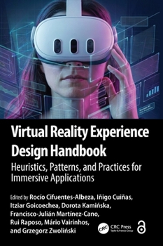 Hardcover Virtual Reality Experience Design Handbook: Heuristics, Patterns, and Practices for Immersive Applications Book