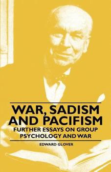 Paperback War, Sadism and Pacifism - Further Essays on Group Psychology and War Book