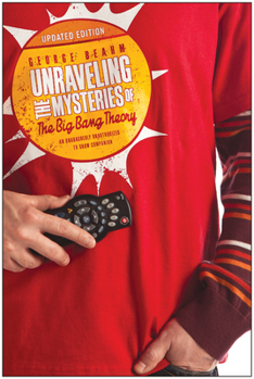 Paperback Unraveling the Mysteries of the Big Bang Theory (Updated Edition): An Unabashedly Unauthorized TV Show Companion Book