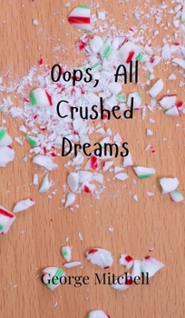 Hardcover Oops, All Crushed Dreams Book