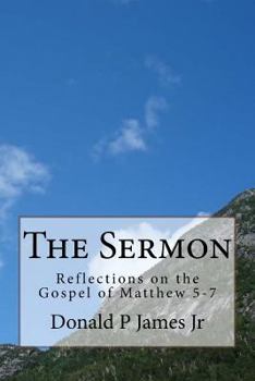 Paperback The Sermon: Reflections on the Gospel of Matthew 5-7 Book