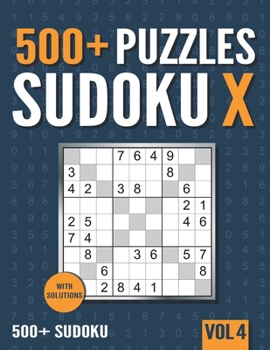 Paperback 500+ Sudoku X: 500+ Normal and Hard Sudoku X Puzzles with Solutions - Vol. 4 Book