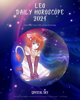 Paperback Leo Daily Horoscope 2024: Optimize Your Life Using Astrology (Daily Horoscopes 2024) Book