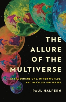 Hardcover The Allure of the Multiverse: Extra Dimensions, Other Worlds, and Parallel Universes Book