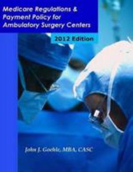 Paperback Medicare Regulations & Payment Policy for Ambulatory Surgery Centers - 2012 Edition Book