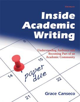 Paperback Inside Academic Writing: Understanding Audience and Becoming Part of an Academic Community Book