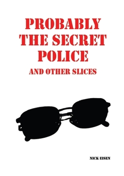 Paperback Probably the Secret Police and Other Slices Book