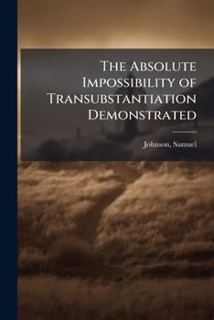 Paperback The Absolute Impossibility of Transubstantiation Demonstrated Book