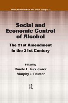Hardcover Social and Economic Control of Alcohol: The 21st Amendment in the 21st Century Book