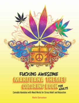 Paperback Fucking Awesome Marijuana Themed Coloring Book for Adults: Cannabis Mandalas with Weed Words for Stress Relief and Relaxation Book