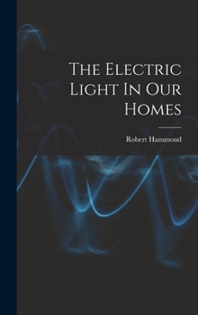 Hardcover The Electric Light In Our Homes Book