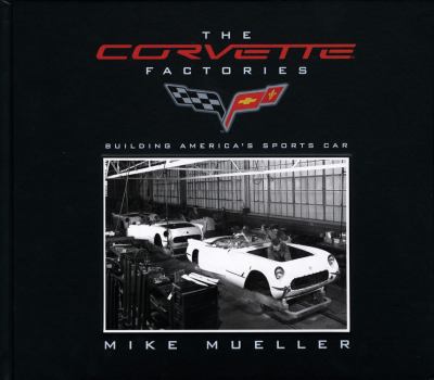 The Corvette Factories: Building America's Sports Car