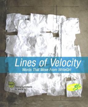 Paperback Lines of Velocity: Words That Move from Writegirl Book