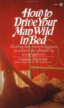 Mass Market Paperback How to Drive Your Man Wild in Bed Book
