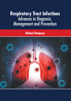 Hardcover Respiratory Tract Infections: Advances in Diagnosis, Management and Prevention Book
