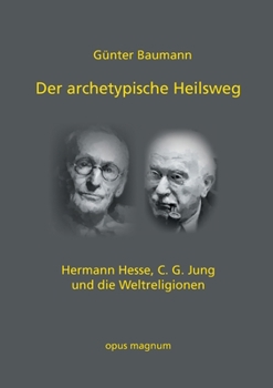 Paperback Der archetypische Heilsweg: Hermann Hesse, C. G. Jung und die Weltreligionen [German] Book