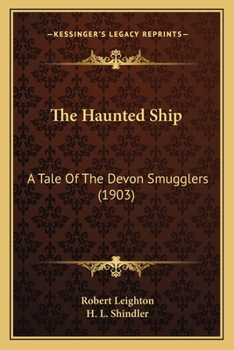 Paperback The Haunted Ship: A Tale Of The Devon Smugglers (1903) Book