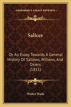 Paperback Salices: Or An Essay Towards A General History Of Sallows, Willows, And Osiers (1811) Book