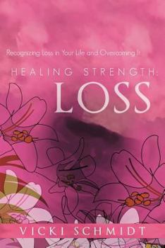 Paperback Healing Strength: Loss: Recognizing Loss in Your Life and Overcoming It Book