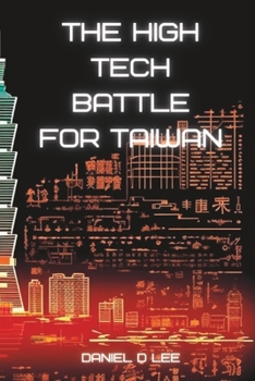 Paperback The High Tech Battle For Taiwan: Frontlines in the Cyberwar Book