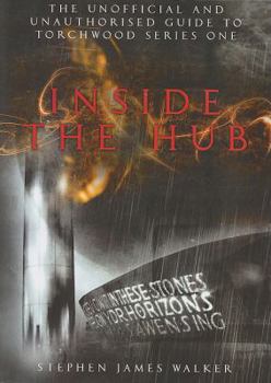 Torchwood Inside the Hub - Book #1 of the Unofficial and Unauthorised Guide to Torchwood