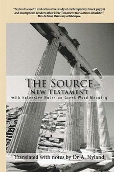 Paperback The Source New Testament With Extensive Notes On Greek Word Meaning Book
