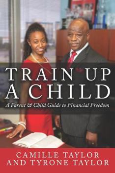 Paperback Train Up a Child: A Parent and Child Guide to Financial Freedom Book