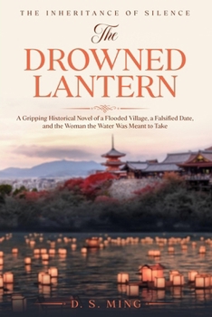 The Drowned Lantern: A Gripping Historical Novel of a Flooded Village, a Falsified Date, and the Woman the Water Was Meant to Take (The Inheritance of Silence)