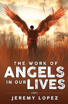 Paperback The Work of Angels in Our Lives Book