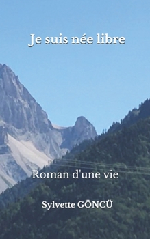 Je suis née libre: Roman d'une vie