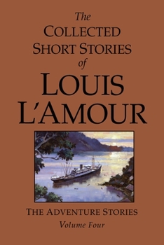 Hardcover The Collected Short Stories of Louis l'Amour, Volume 4: The Adventure Stories Book