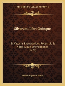 Paperback Silvarum, Libri Quinque: Ex Vetustis Exemplaribus Recensuit Et Notas Atque Emendationes (1728) [Latin] Book