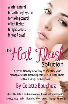 Paperback The Hot Flash Solution: A Breakthrough Program For Taking Control Of Hot Flashes In Just 7 Days! Book